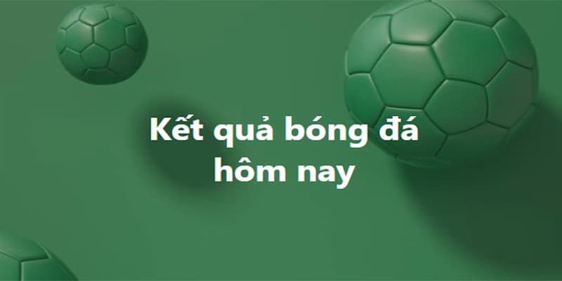 Làm thế nào để kết hợp kết quả bóng đá hôm nay với kèo bóng đá hiệu quả?