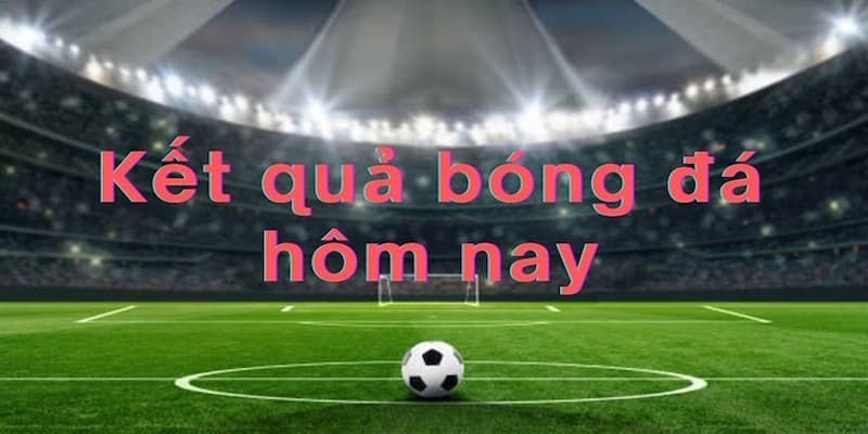 Vai trò quan trọng của kết quả bóng đá hôm nay trong kèo bóng đá